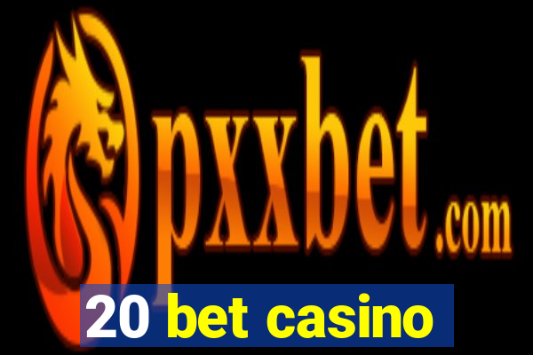 20 bet casino